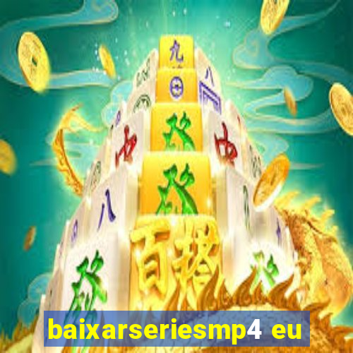 baixarseriesmp4 eu